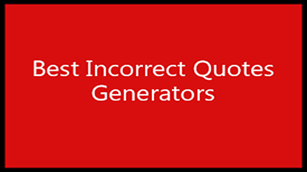 4 Best Incorrect Quotes Generator Websites