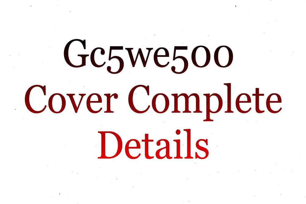 Gc5we500 Complete Information Guide